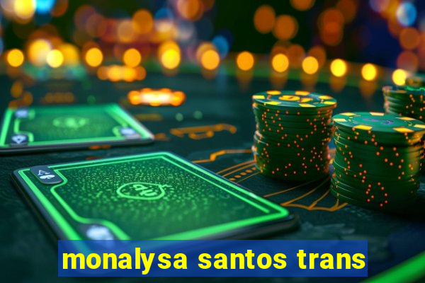 monalysa santos trans