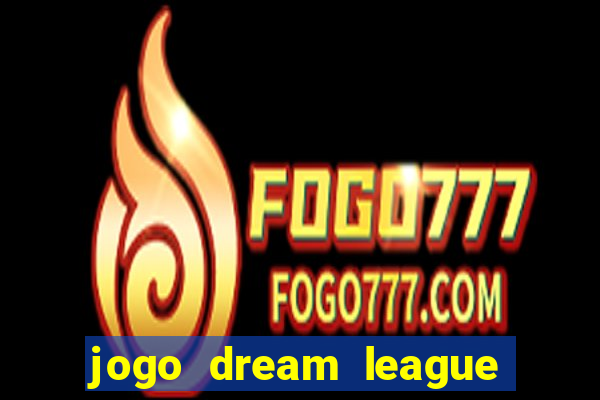 jogo dream league soccer 2016