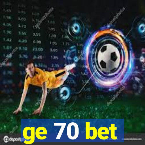 ge 70 bet