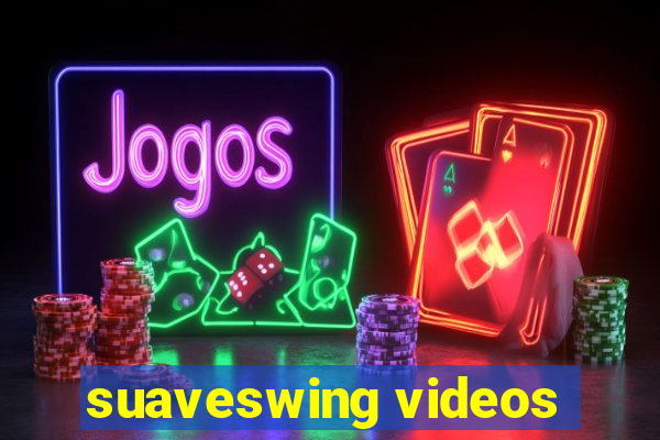 suaveswing videos