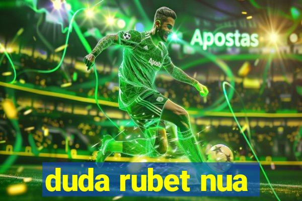 duda rubet nua