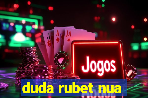 duda rubet nua