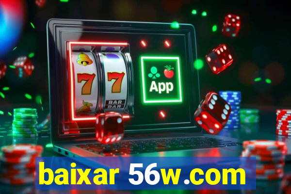 baixar 56w.com