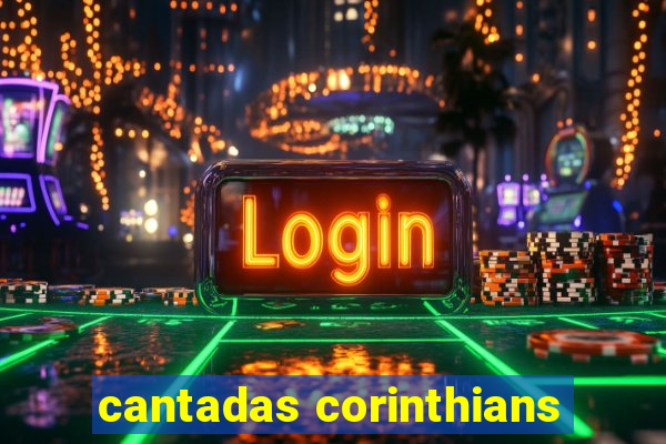 cantadas corinthians