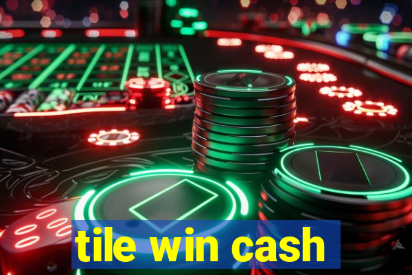 tile win cash