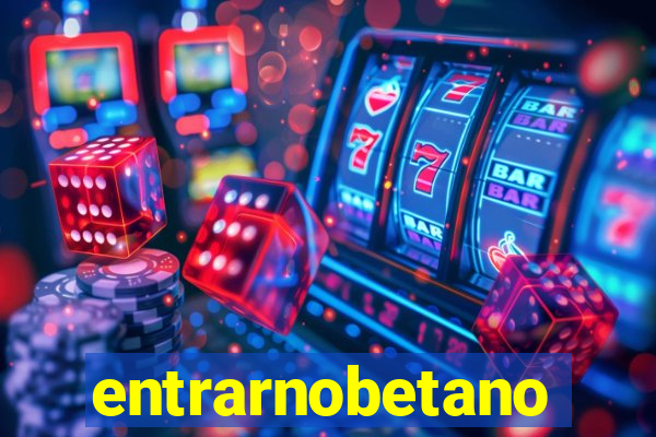 entrarnobetano