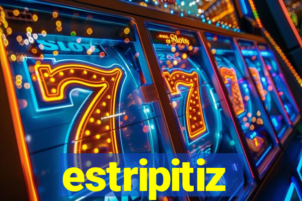 estripitiz