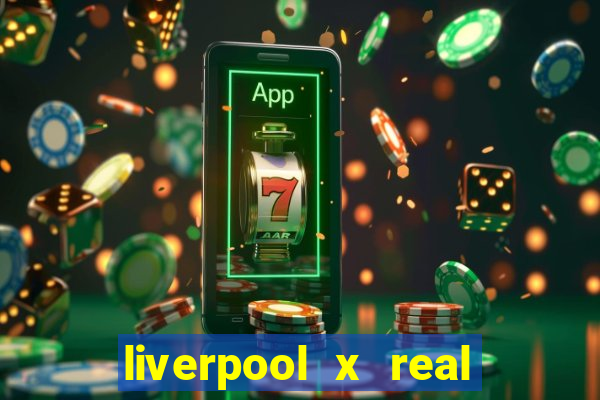 liverpool x real madrid ao vivo futemax