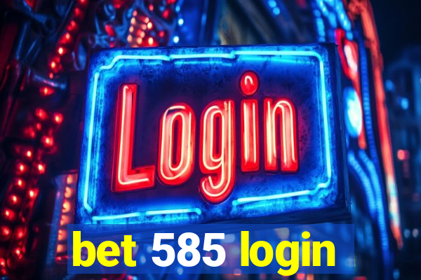 bet 585 login