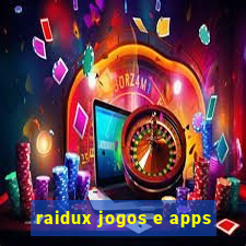 raidux jogos e apps