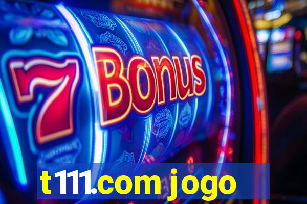 t111.com jogo