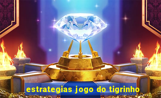 estrategias jogo do tigrinho