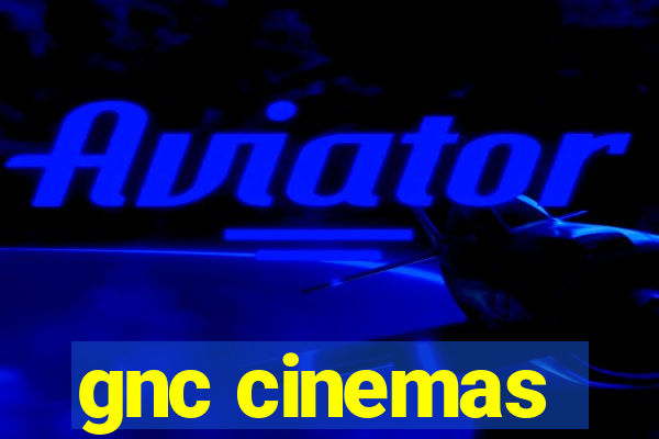 gnc cinemas