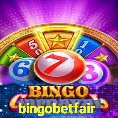 bingobetfair