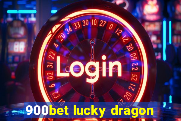 900bet lucky dragon