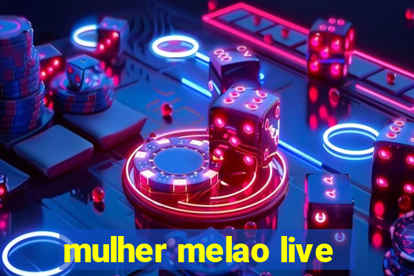 mulher melao live