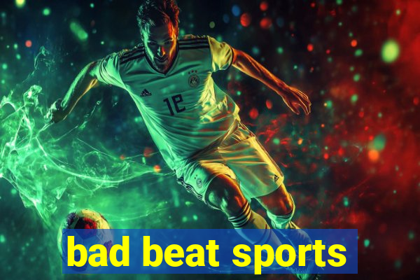 bad beat sports