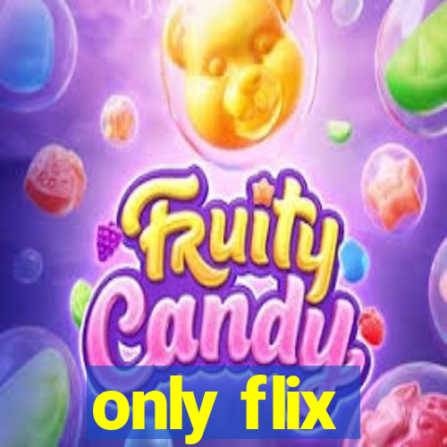 only flix