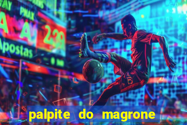 palpite do magrone para federal hoje