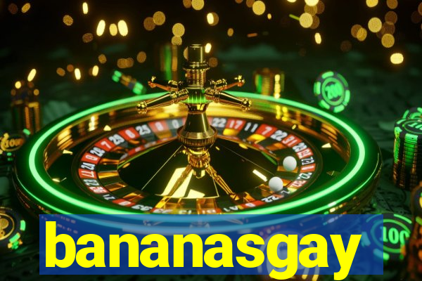 bananasgay