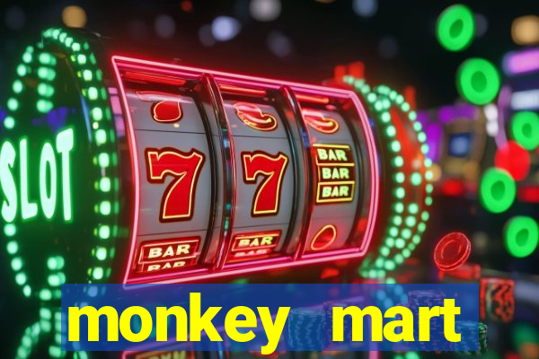 monkey mart dinheiro infinito