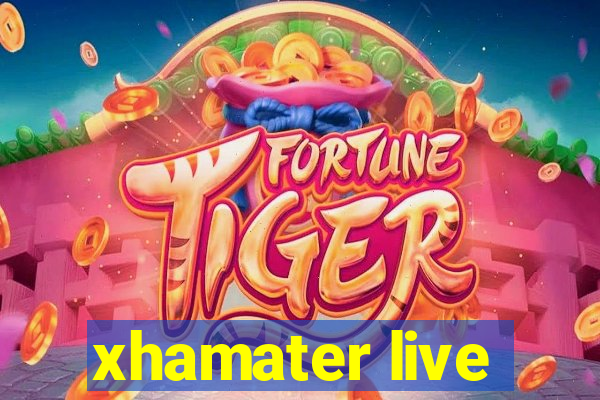 xhamater live