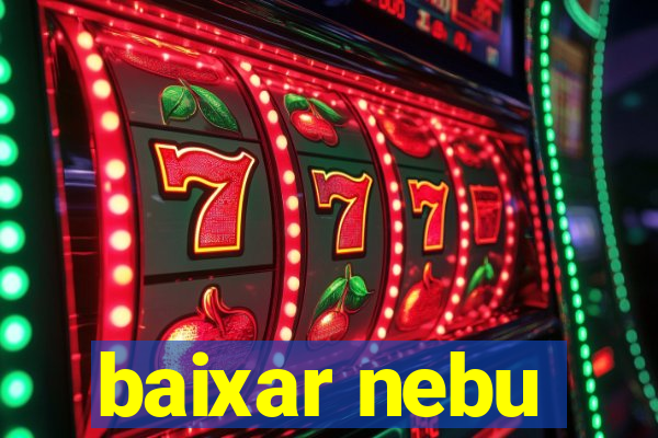 baixar nebu