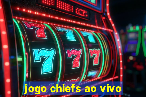 jogo chiefs ao vivo