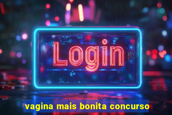 vagina mais bonita concurso