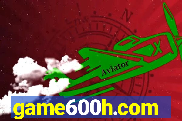 game600h.com