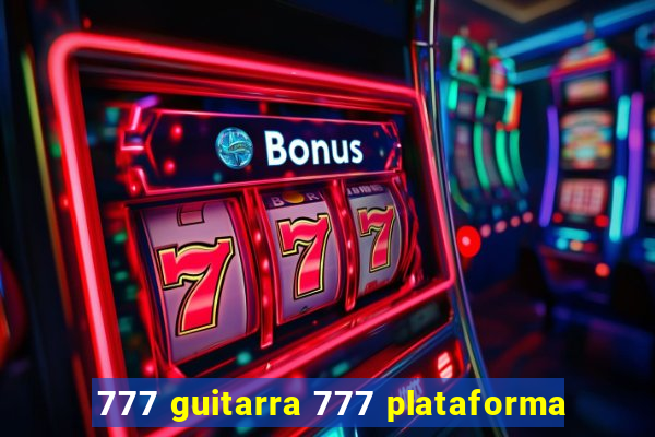 777 guitarra 777 plataforma