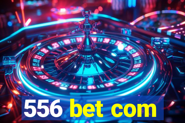 556 bet com