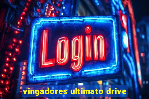 vingadores ultimato drive