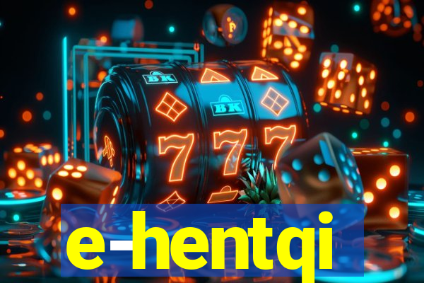 e-hentqi