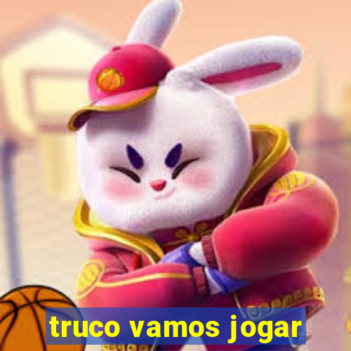 truco vamos jogar