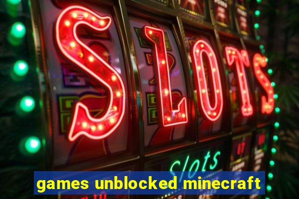 games unblocked minecraft