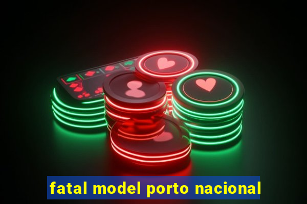 fatal model porto nacional