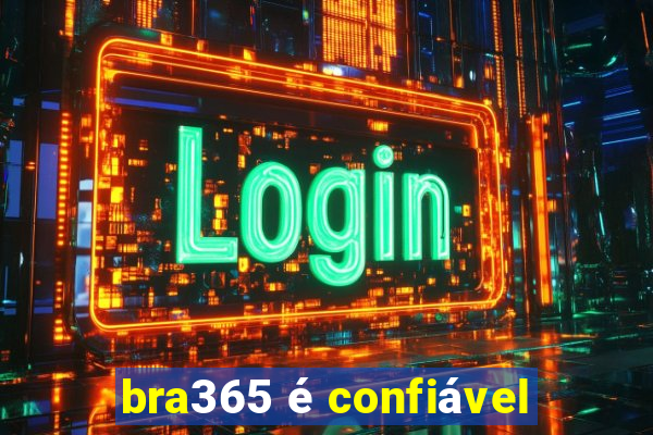 bra365 é confiável