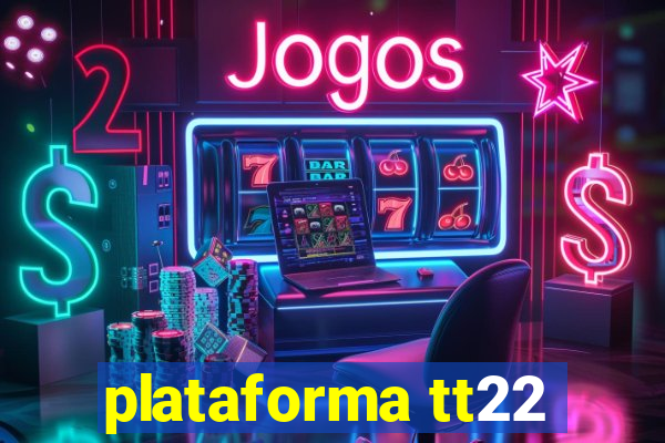 plataforma tt22