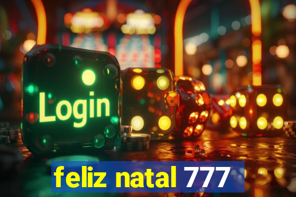 feliz natal 777