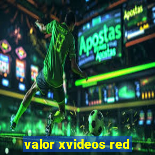 valor xvideos red