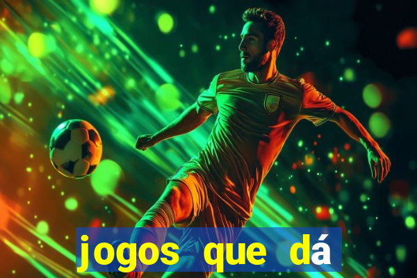 jogos que dá dinheiro grátis