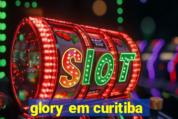 glory em curitiba