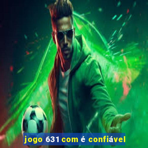 jogo 631 com é confiável