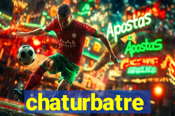 chaturbatre