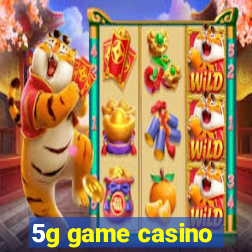 5g game casino