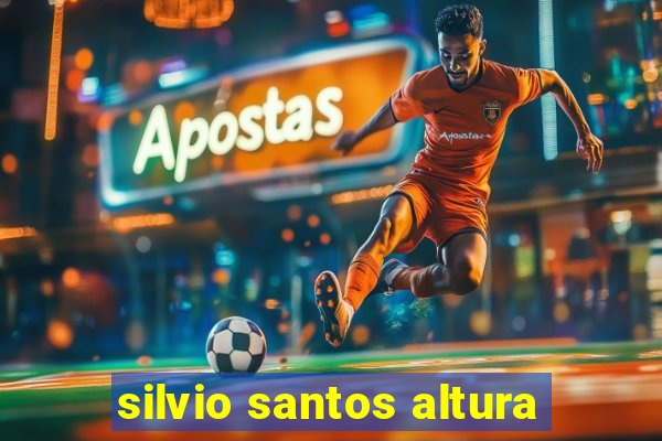 silvio santos altura