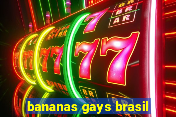 bananas gays brasil