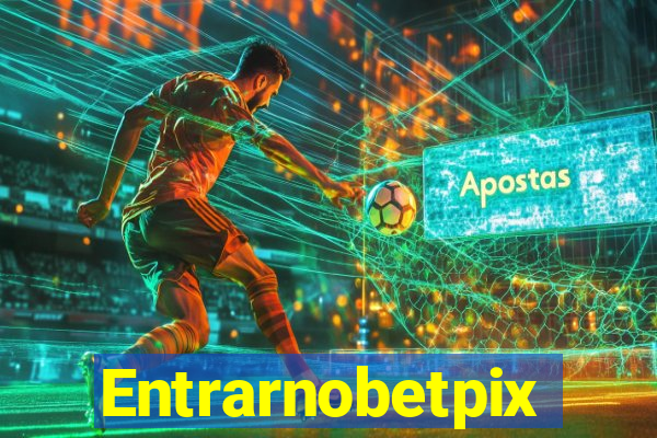 Entrarnobetpix