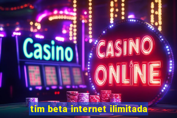 tim beta internet ilimitada